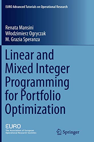 Linear and Mixed Integer Programming for Portfolio Optimization (EURO Advanced Tutorials on Operational Research) von Springer